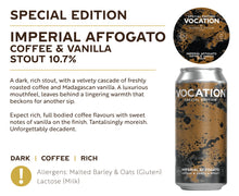 Load image into Gallery viewer, Imperial Affogato | Coffee &amp; Vanilla Stout | 10.7% 440ml Can - Vocation Brewery
