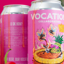 Load image into Gallery viewer, U Ok Hon? | 6.5% Pineapple Hot Honey Sour 440ml - Vocation Brewery
